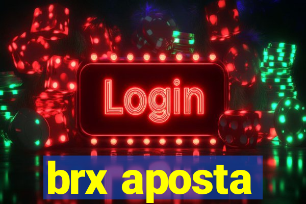 brx aposta